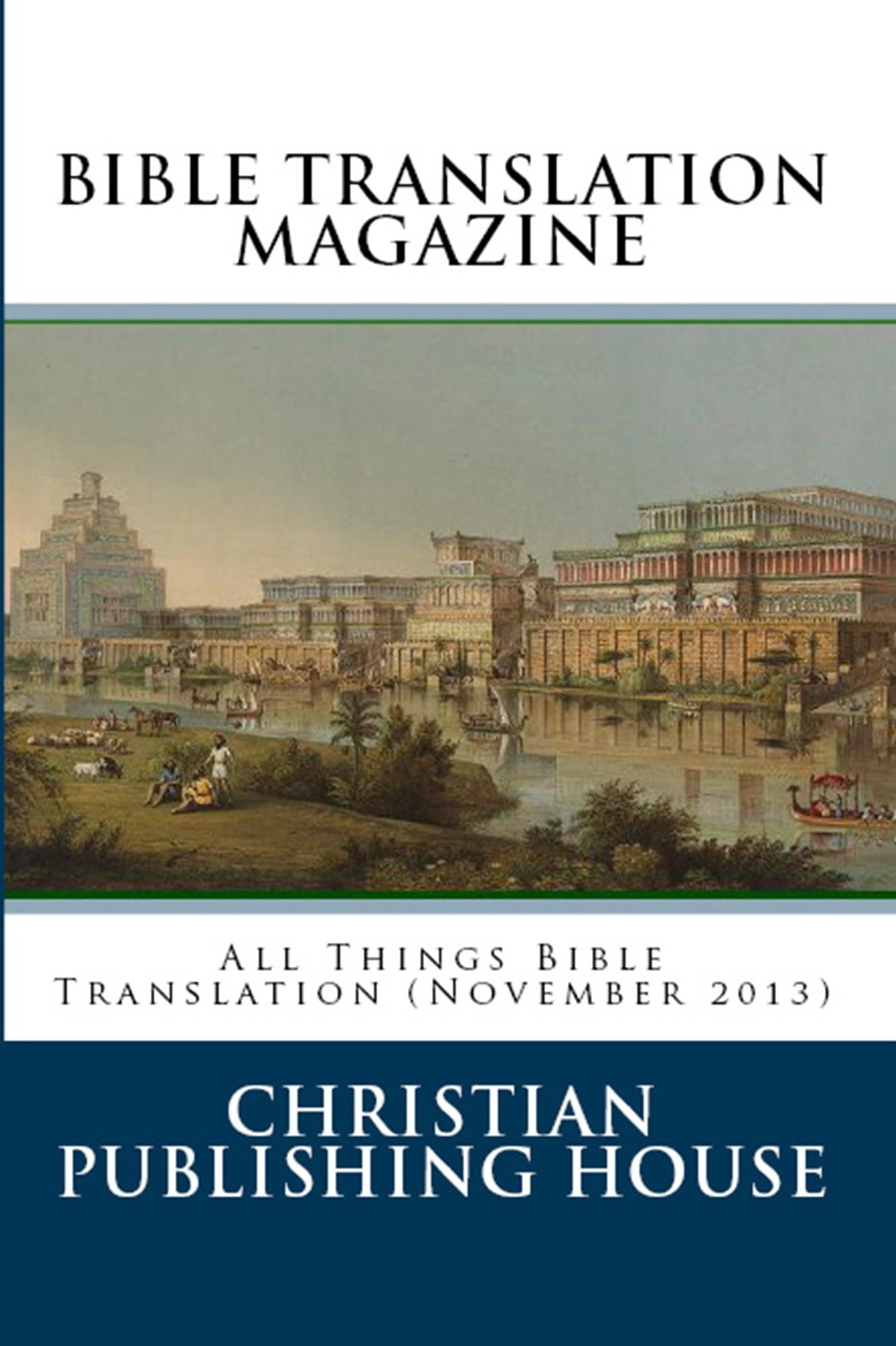 BIBLE TRANSLATION MAGAZINE: All Things Bible Translation (November 2013)