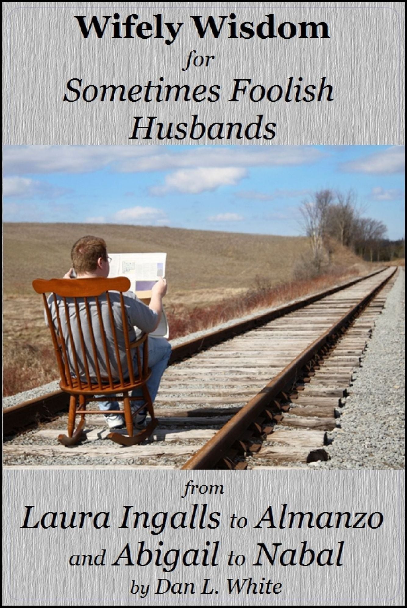 Wifely Wisdom for Sometimes Foolish Husbands