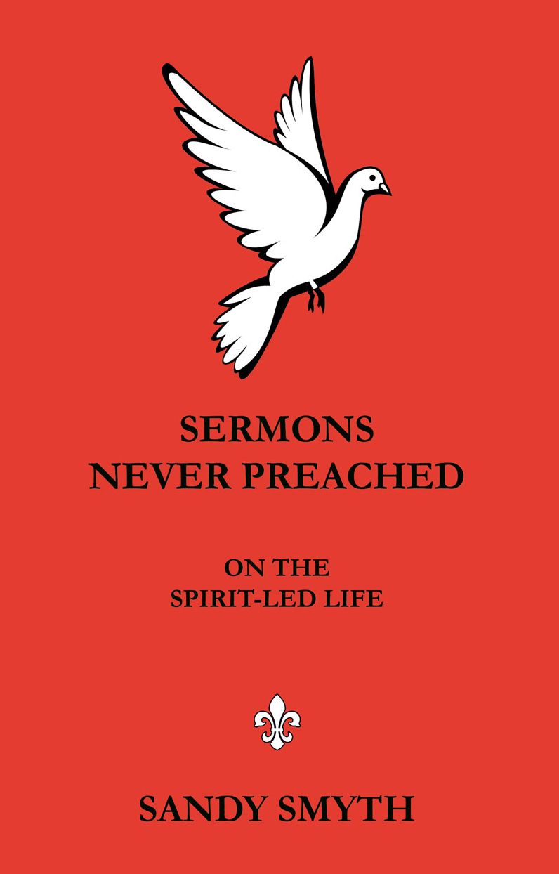 SERMONS NEVER PREACHED On the Spirit-led Life