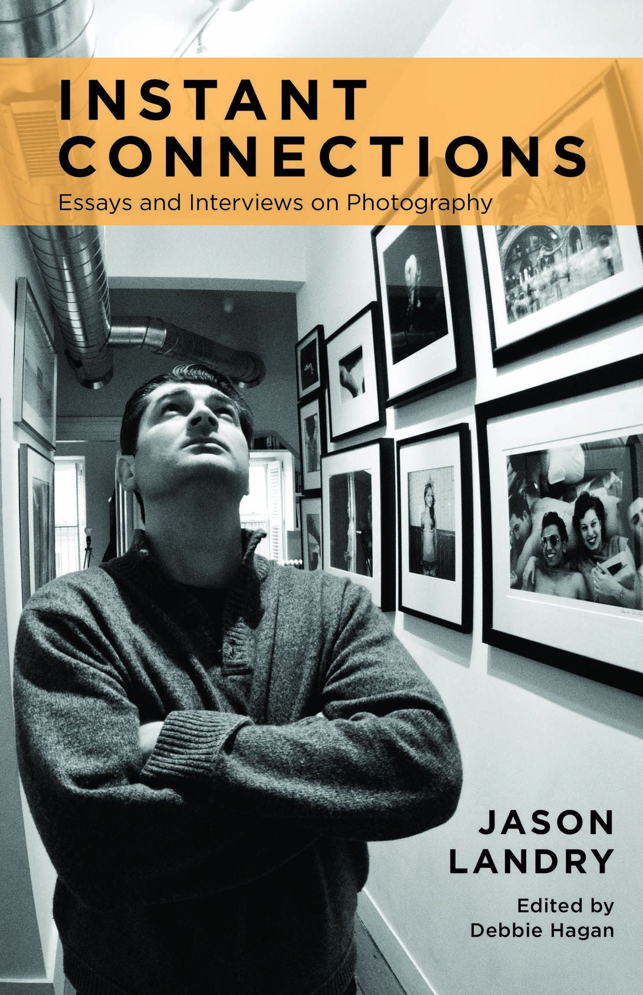 Instant Connections: Essays and Interviews on Photography
