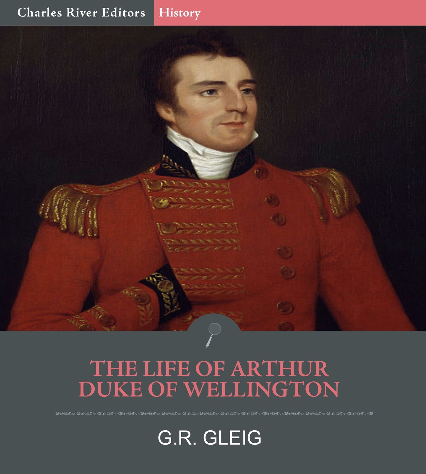 The Life of Arthur Duke of Wellington