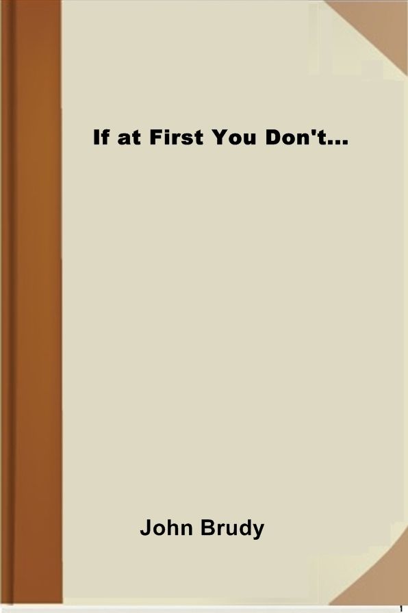 If at First You Don't...