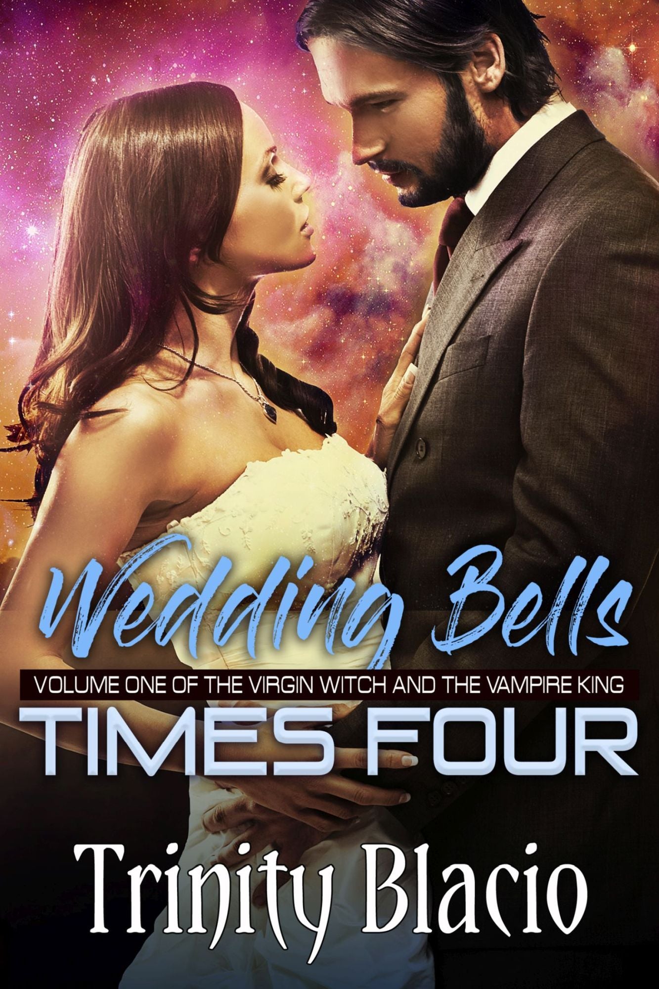The Virgin Witch and The Vampire King: Book One: Weddings Bells Times Four