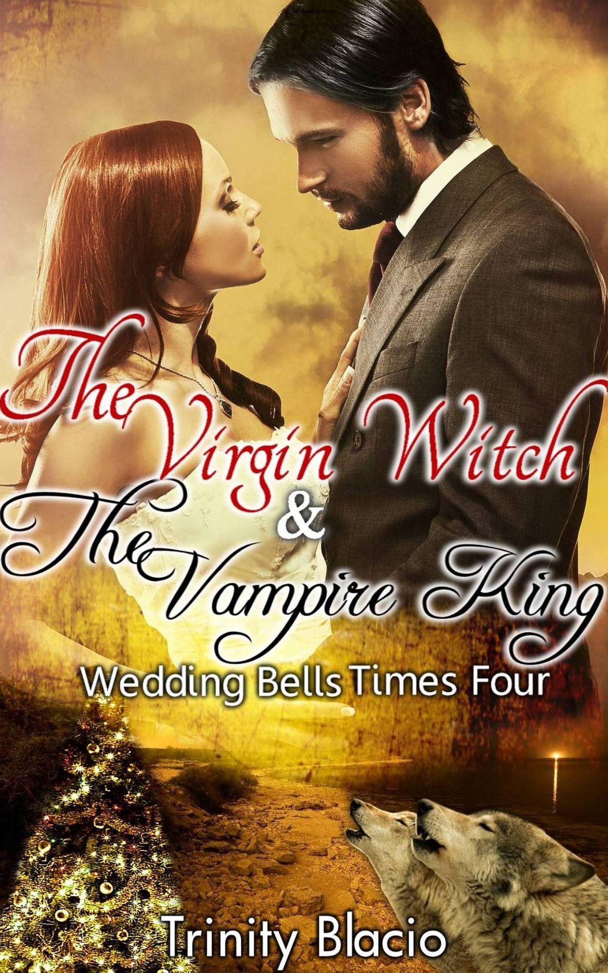 The Virgin Witch and The Vampire King: Book One: Weddings Bells Times Four