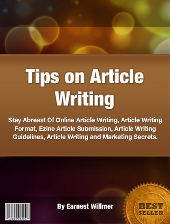 Tips on Article Writing-Stay Abreast Of Online Article Writing Format, Ezine Article Submission, Article Writing Guidelines, Article Writing and Marketing Secrets!