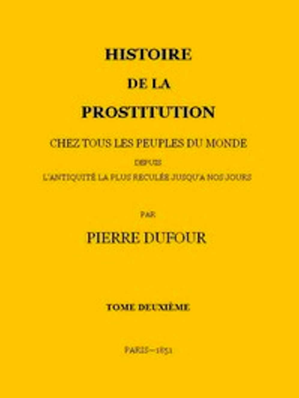 Histoire de la prostitution chez tous les peuples du monde depuis l'antiquit&eacute; la (Illustrated)