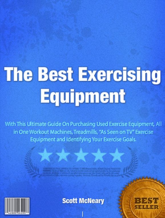 The Best Exercising Equipment: All The Right Ingredients You Need To Choose The Best Exercising Equipment, Purchasing Used Exercise Equipment, All in One Workout Machines