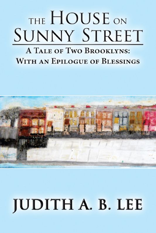 The House on Sunny Street: A Tale of Two Brooklyns: With an Epilogue of Blessings