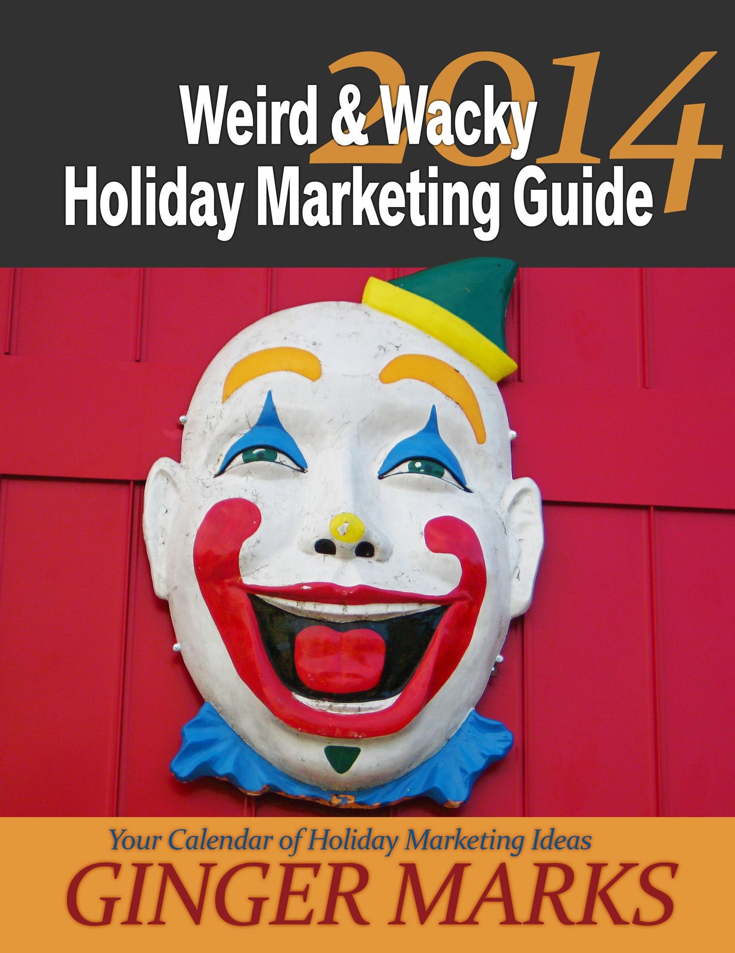2014 Weird & Wacky Holiday Marketing Guide