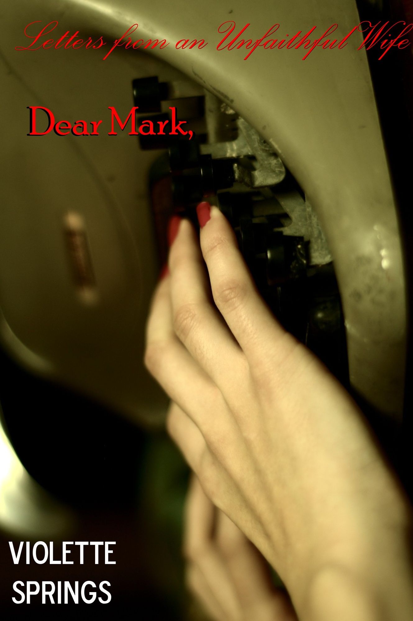 Dear Mark: Letters from an Unfaithful Wife (Cheating Wife Cuckold Erotica)