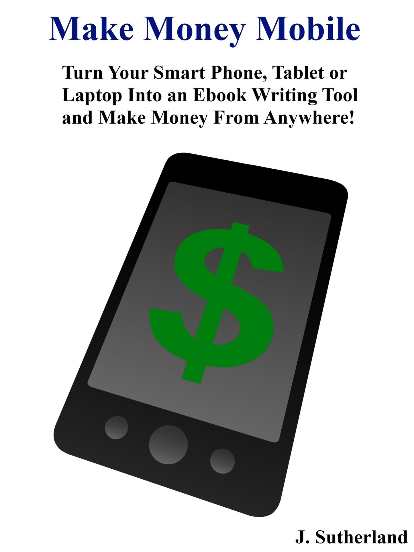 Make Money Mobile: Make Money From Anywhere!