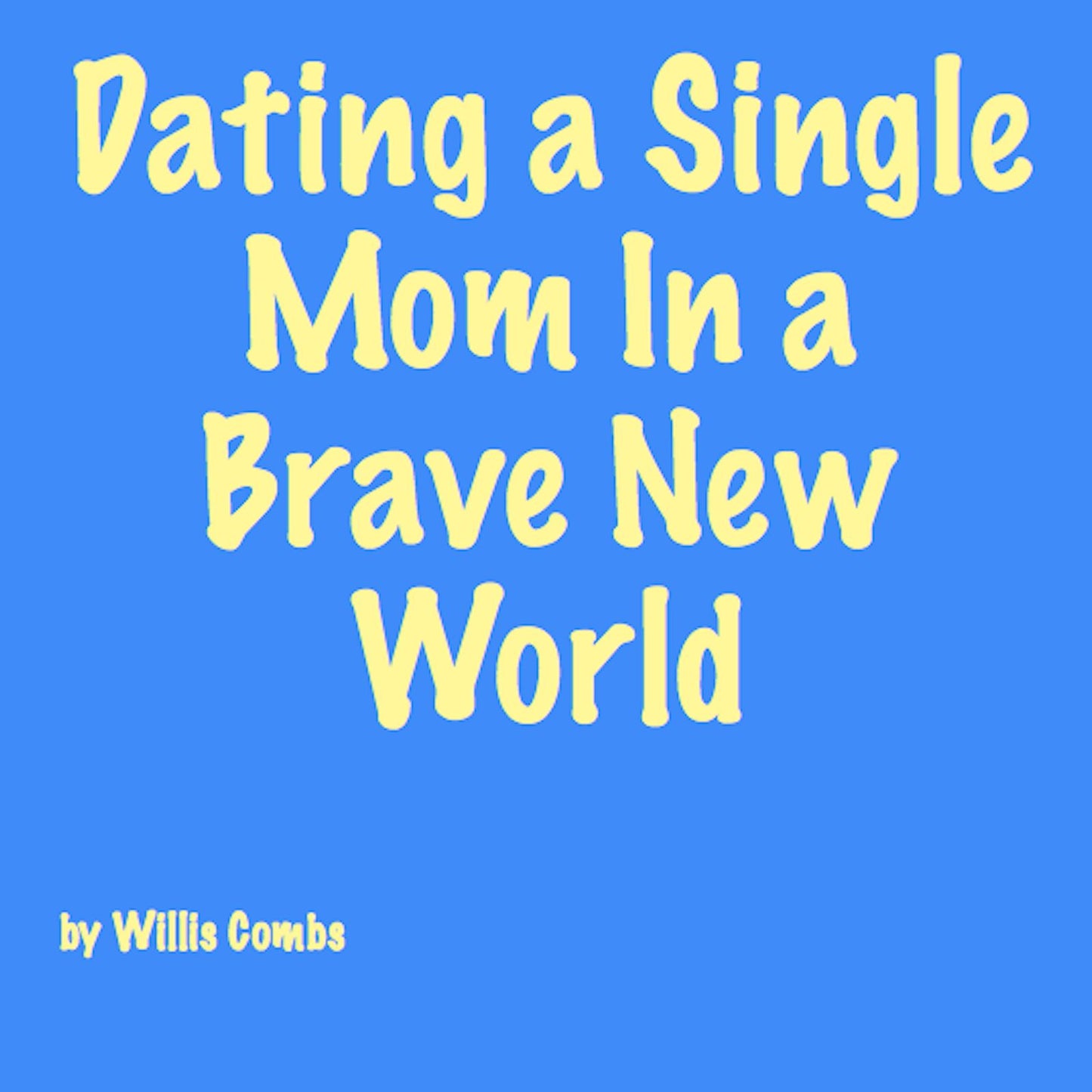 Dating a Single Mom In a Brave New World
