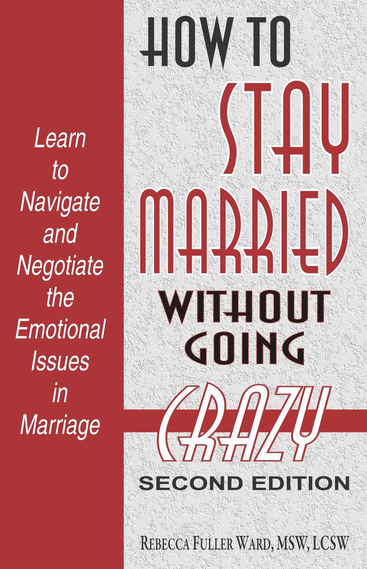 How to Stay Married Without Going Crazy (Second Edition)