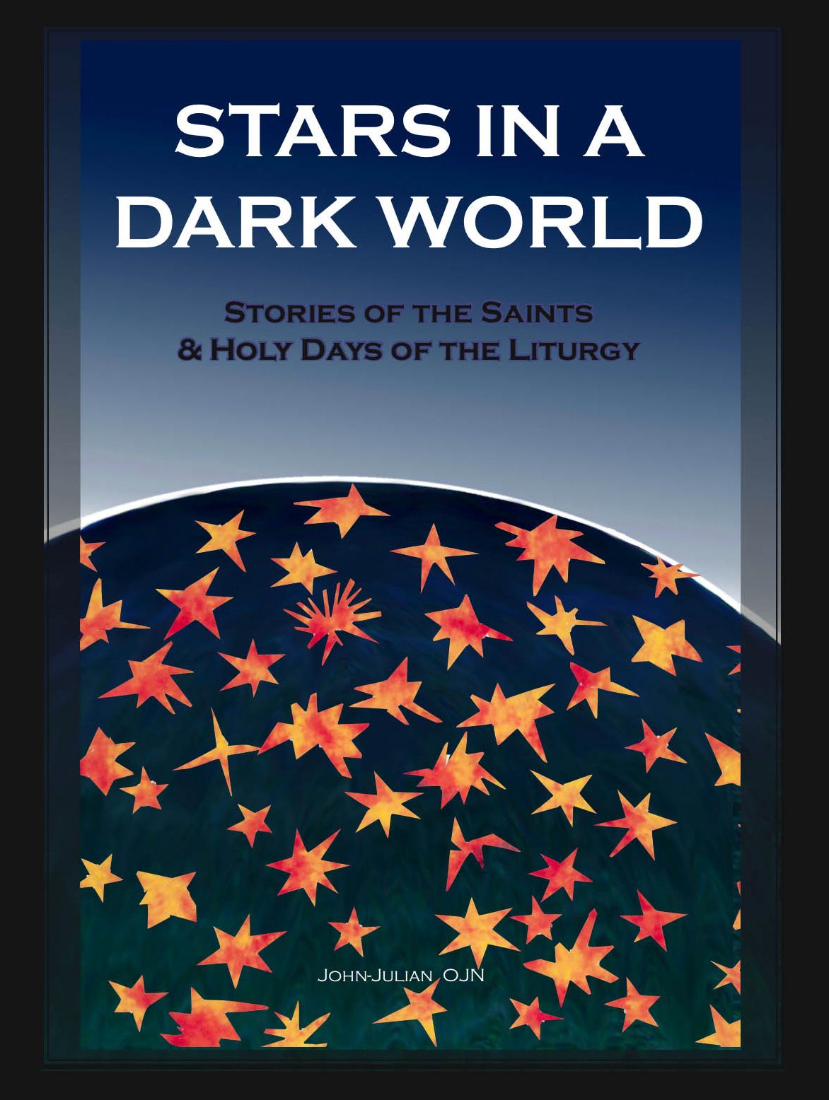 Stars in a Dark World: Stories of the Saints and Holy Days of the Liturgy