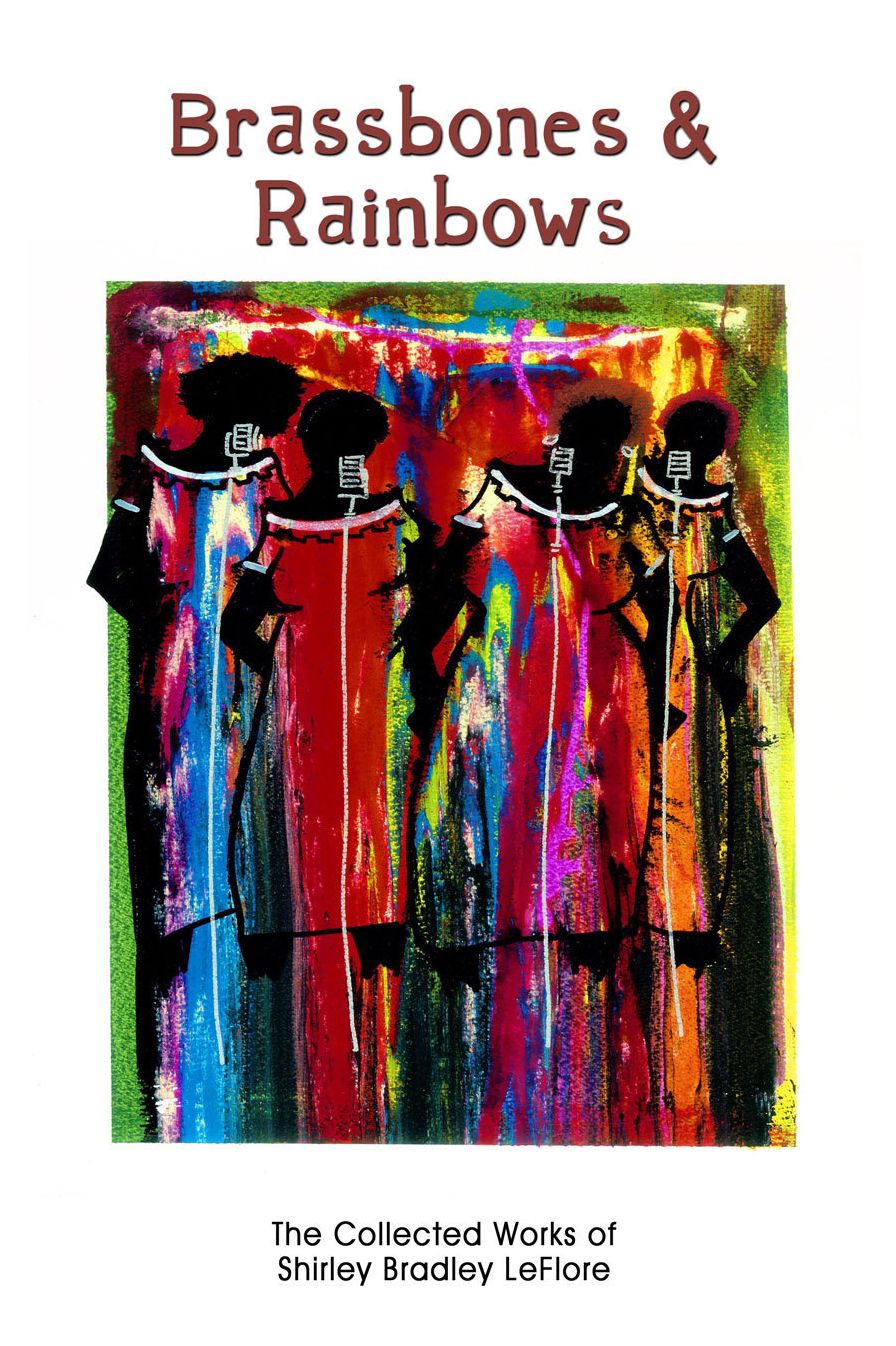Brassbones & Rainbows, The Collected Works of Shirley Bradley LeFlore