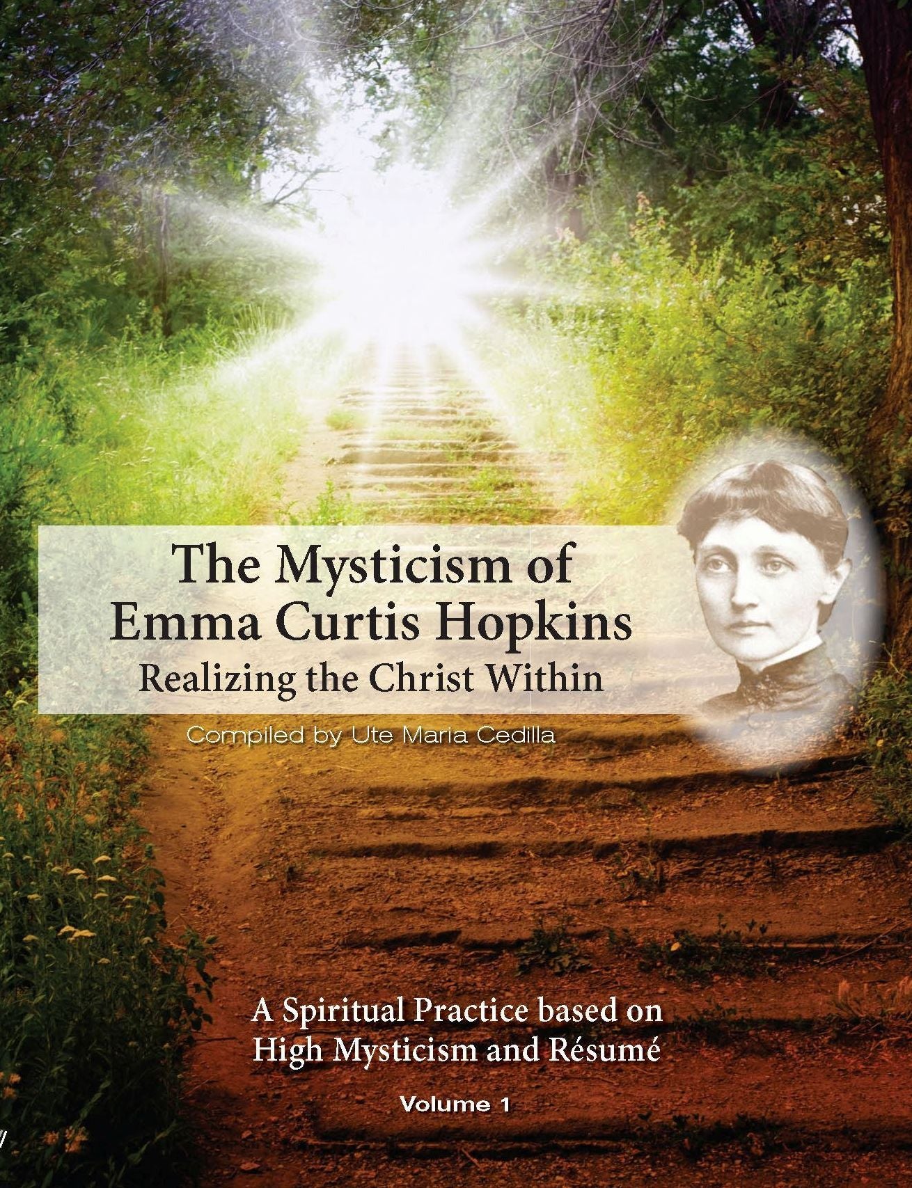 The Mysticism of Emma Curtis Hopkins Volume 1 Realizing the Christ Within