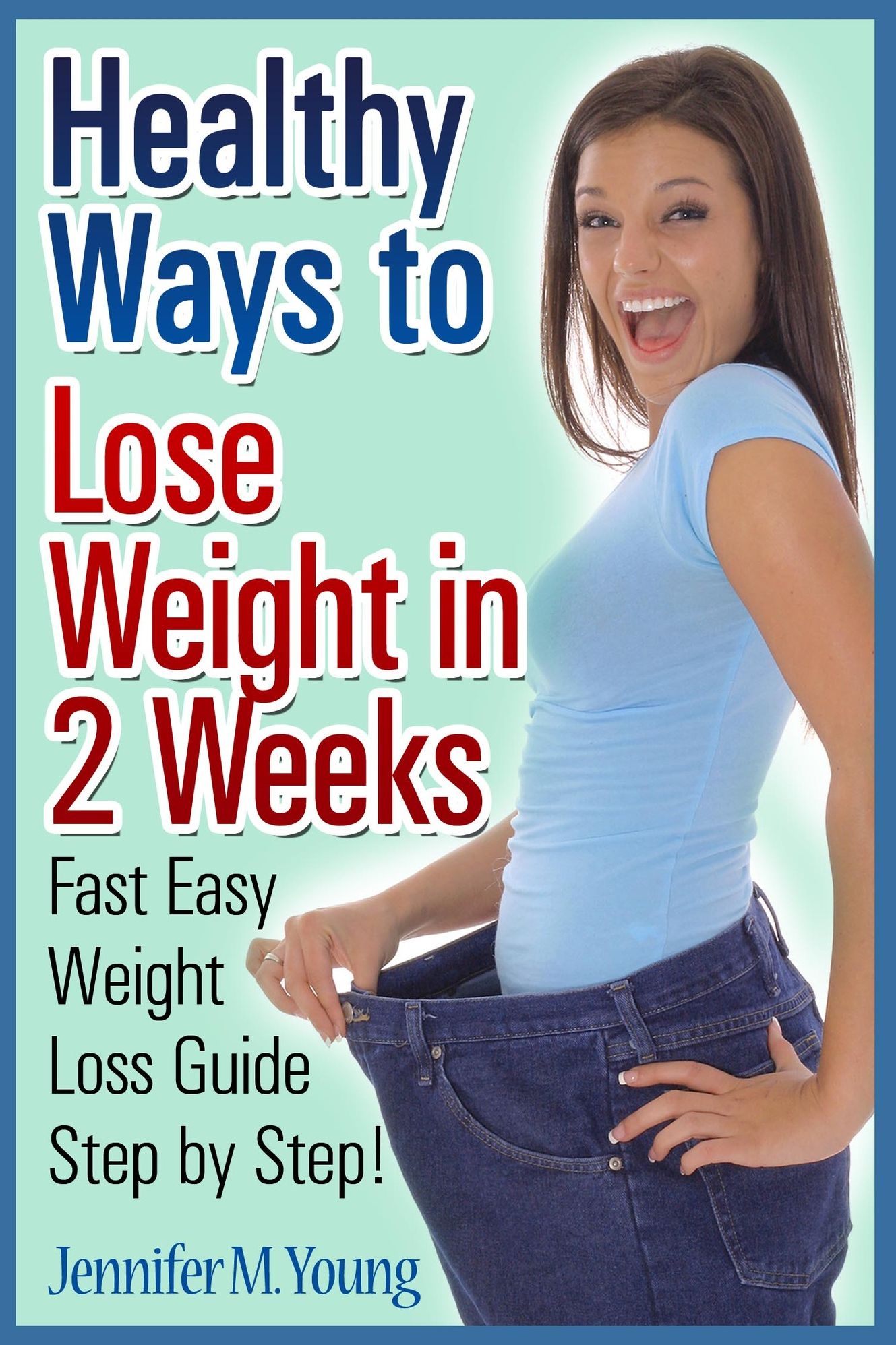 Healthy Ways to Lose Weight in 2 Weeks: Fast Easy Weight Loss Guide Step by Step!