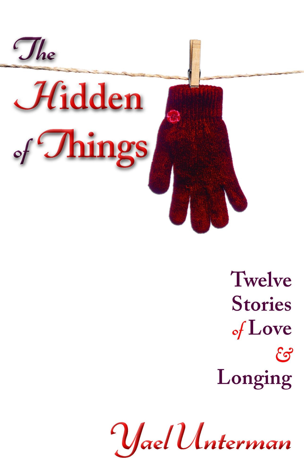 The Hidden of Things: Twelve Stories of Love & Longing
