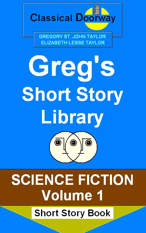 Greg's Short Story Library Science Fiction Volume 1