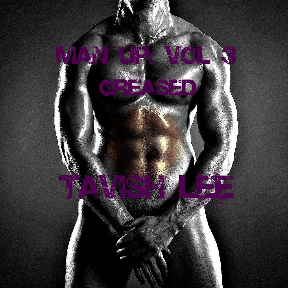 Man Up: Volume 3 Greased