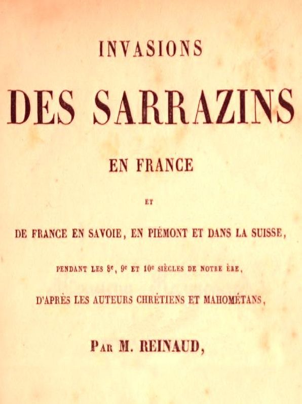 Histoire des Sarrazins en France, et de France en Savoie, en Pi&eacute;mont et dans la Suisse