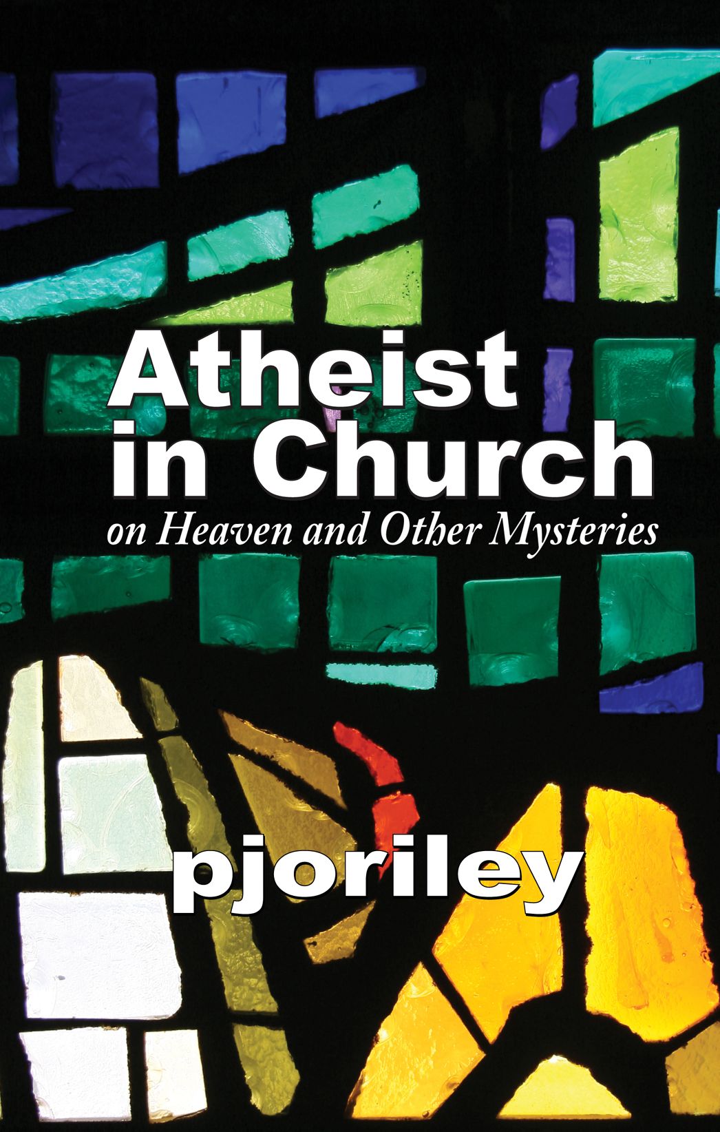 Atheist in Church -- on Heaven and Other Mysteries