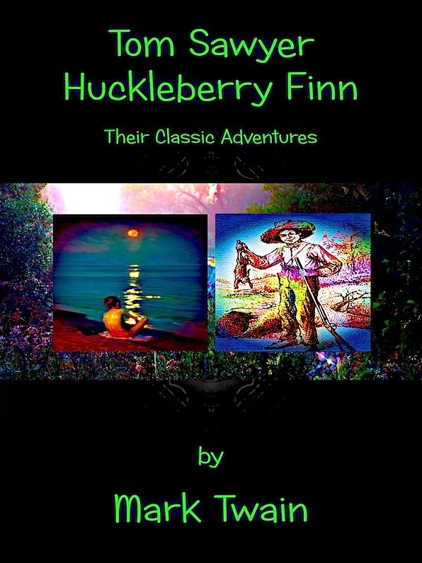 Tom Sawyer / Huckleberry Finn: Their Classic Adventures
