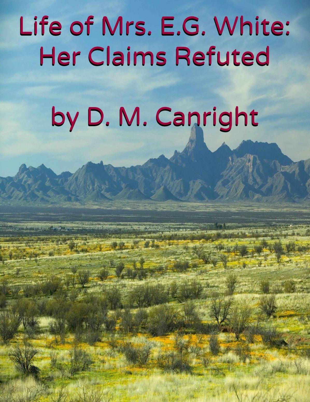 The Life of Mrs. E. G. White: Her Claims Refuted