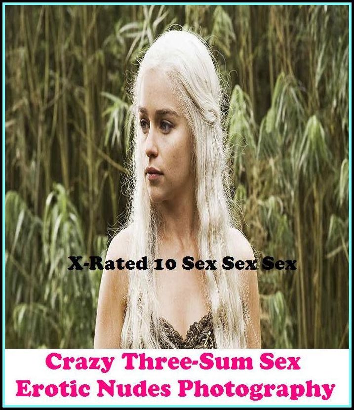 Threesome:"Crazy Three-Sum Sex Erotic Nudes Photography" ( Nude Photography, XXX, Teens, Hardcore, Erotica, Uncensored Nude Pictures, Erotic Nude Pictures )