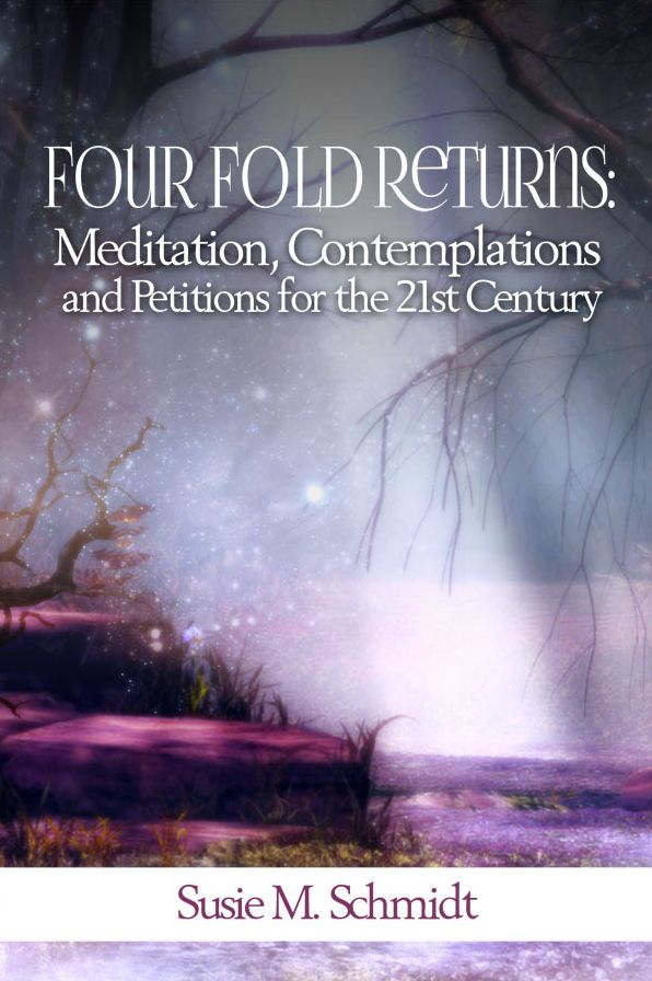 Four Fold Returns: Meditation, Contemplations and Petitions for the 21st Century