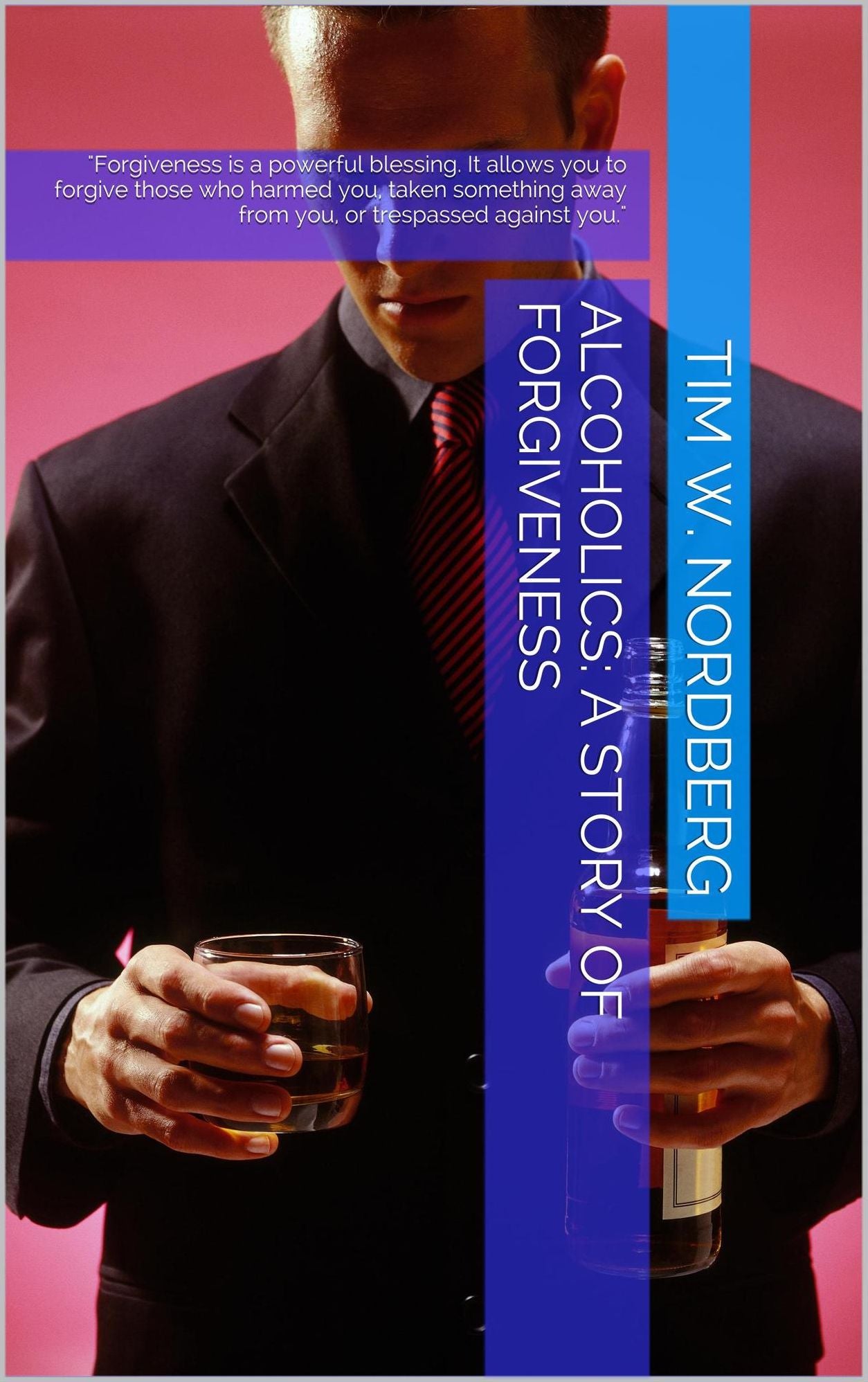 Alcoholics: A story of forgiveness