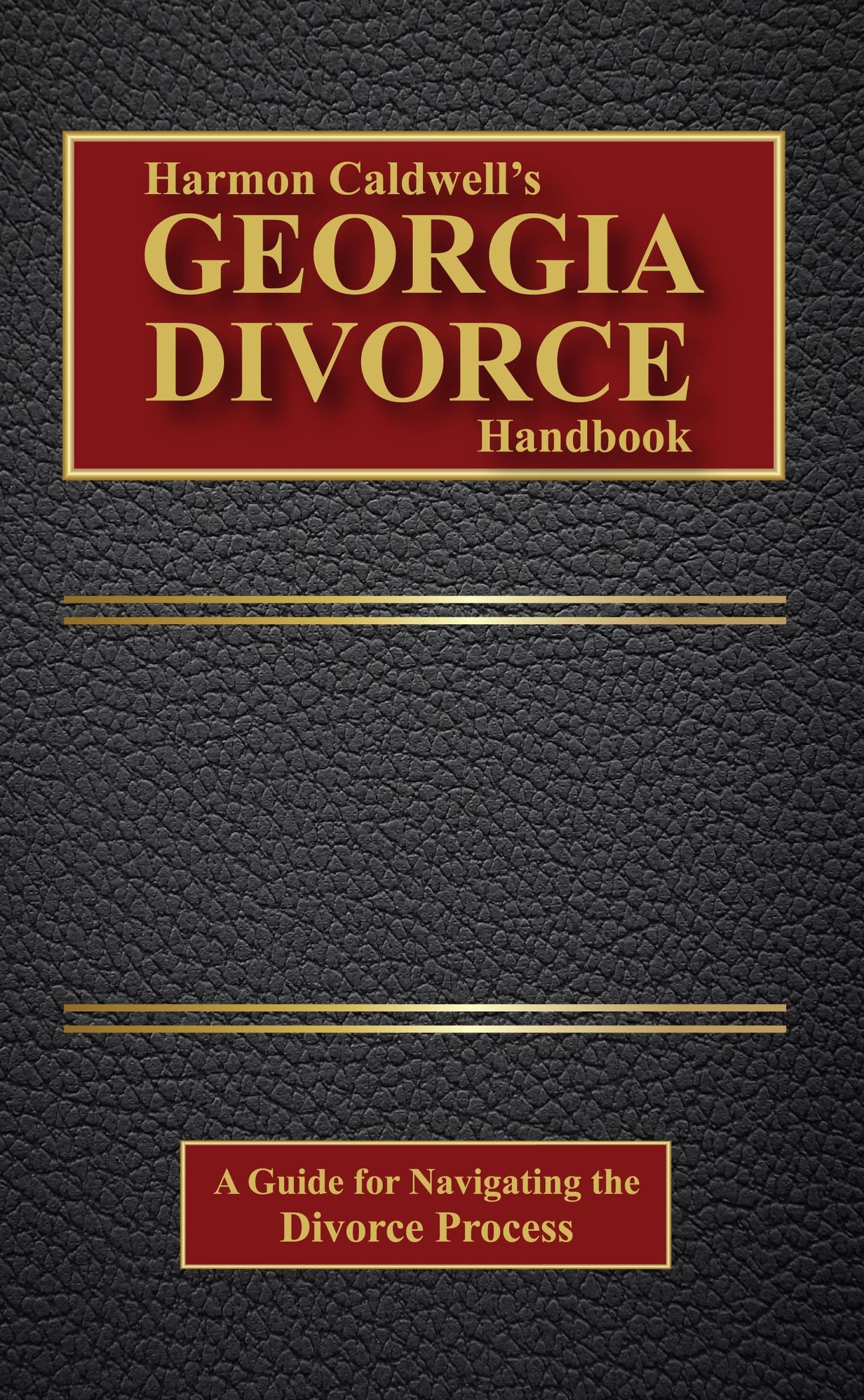 Harmon Caldwell's Georgia Divorce Handbook