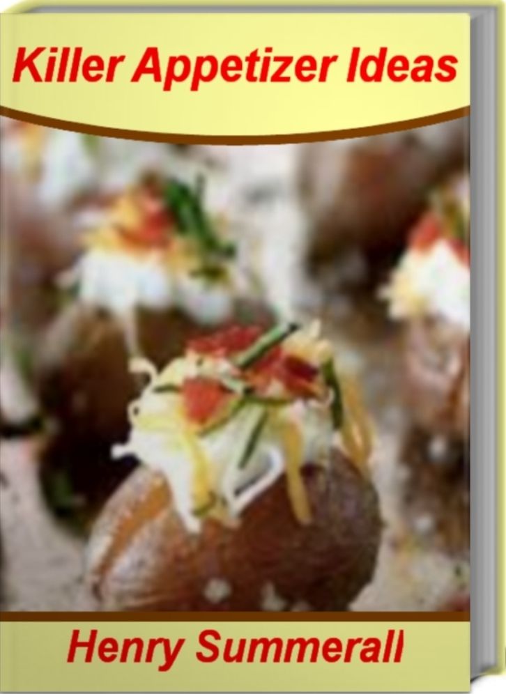 Killer Appetizer Ideas: Sweet, Savory, Simple Easy Appetizer, Appetizer Recipes, Party Appetizers and More