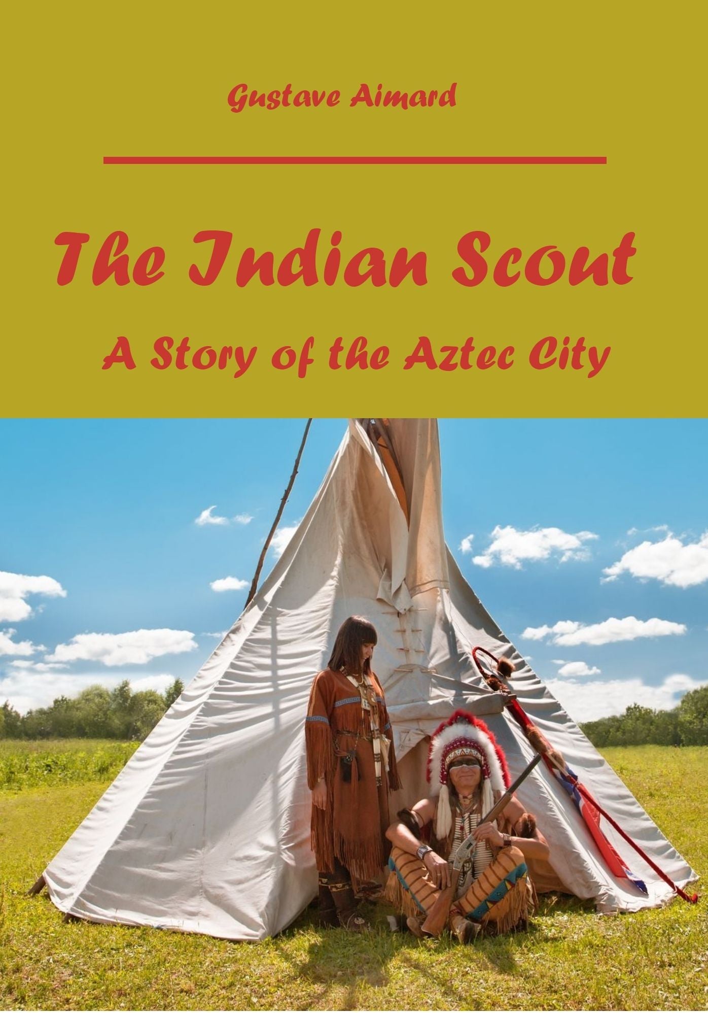 The Indian Scout : A Story of the Aztec City (Illustrated)