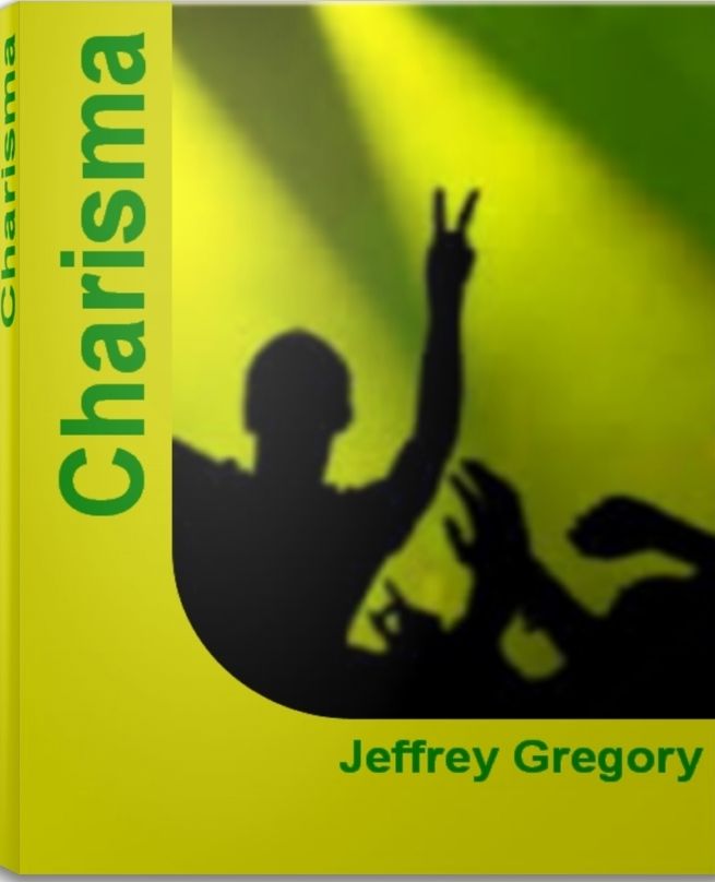 Charisma: Easy Ways For Learning Charisma, Leadership Charisma and More