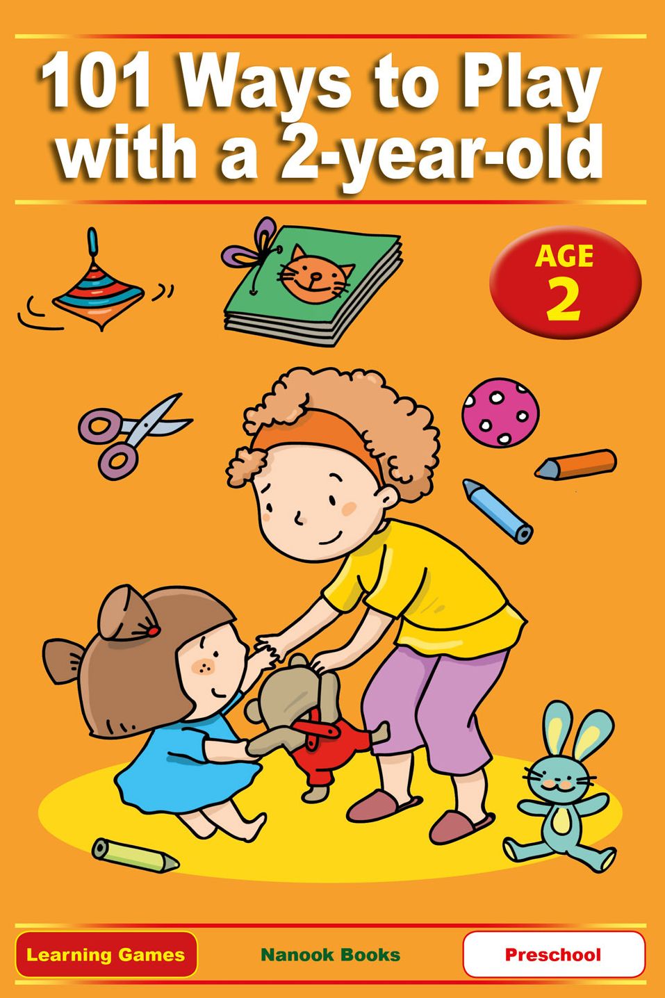 101 Ways to Play with a 2-year-old. Educational Fun for Toddlers and Parents (US version)