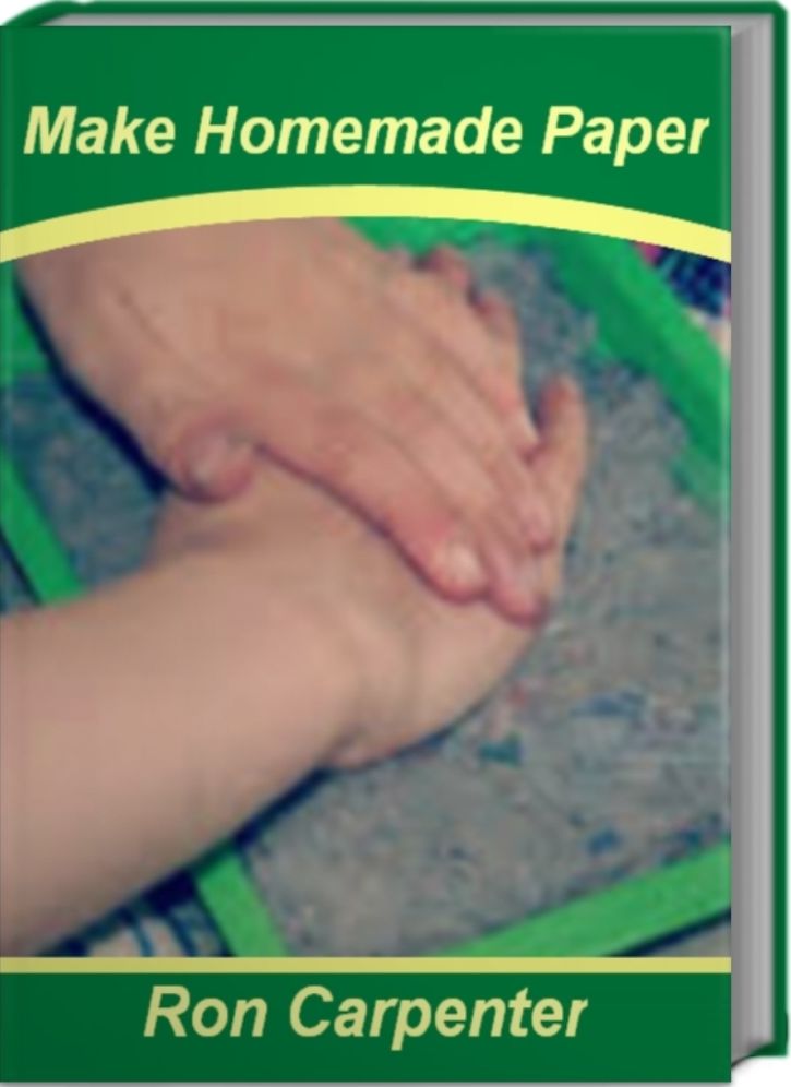 Make Homemade Paper: The Simple Guide To Making Homemade Paper Mache, Homemade Wrapping Paper and More