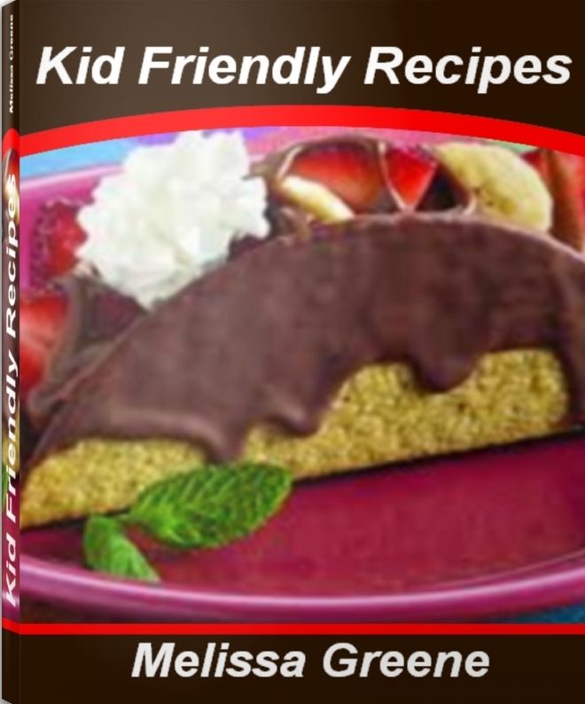 Kid Friendly Recipes: Tried-and-True Recipes for Kids Recipes, Healthy Kids Recipes, Easy Kid Recipes, Kids Dinner Recipes