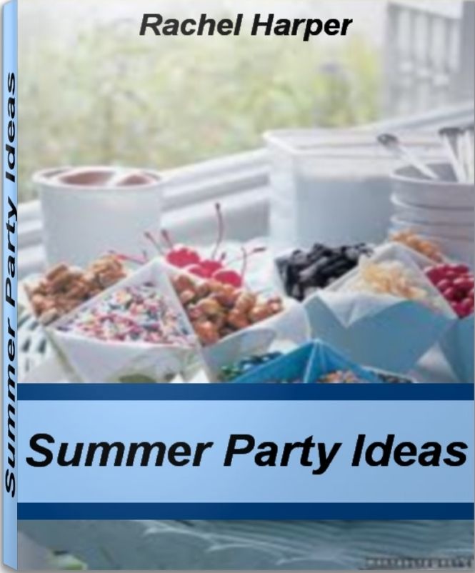 Summer Party Ideas: The Ultimate Guide for Summer Party Food, Summer Party Supplies