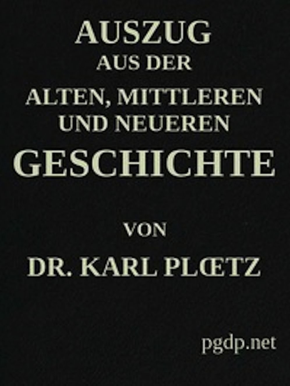 Auszug aus der Alten, Mittleren und Neueren Geschichte