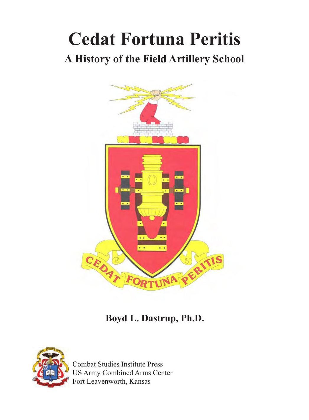 Cedat Fortuna Peritis: A History of the Field Artillery School