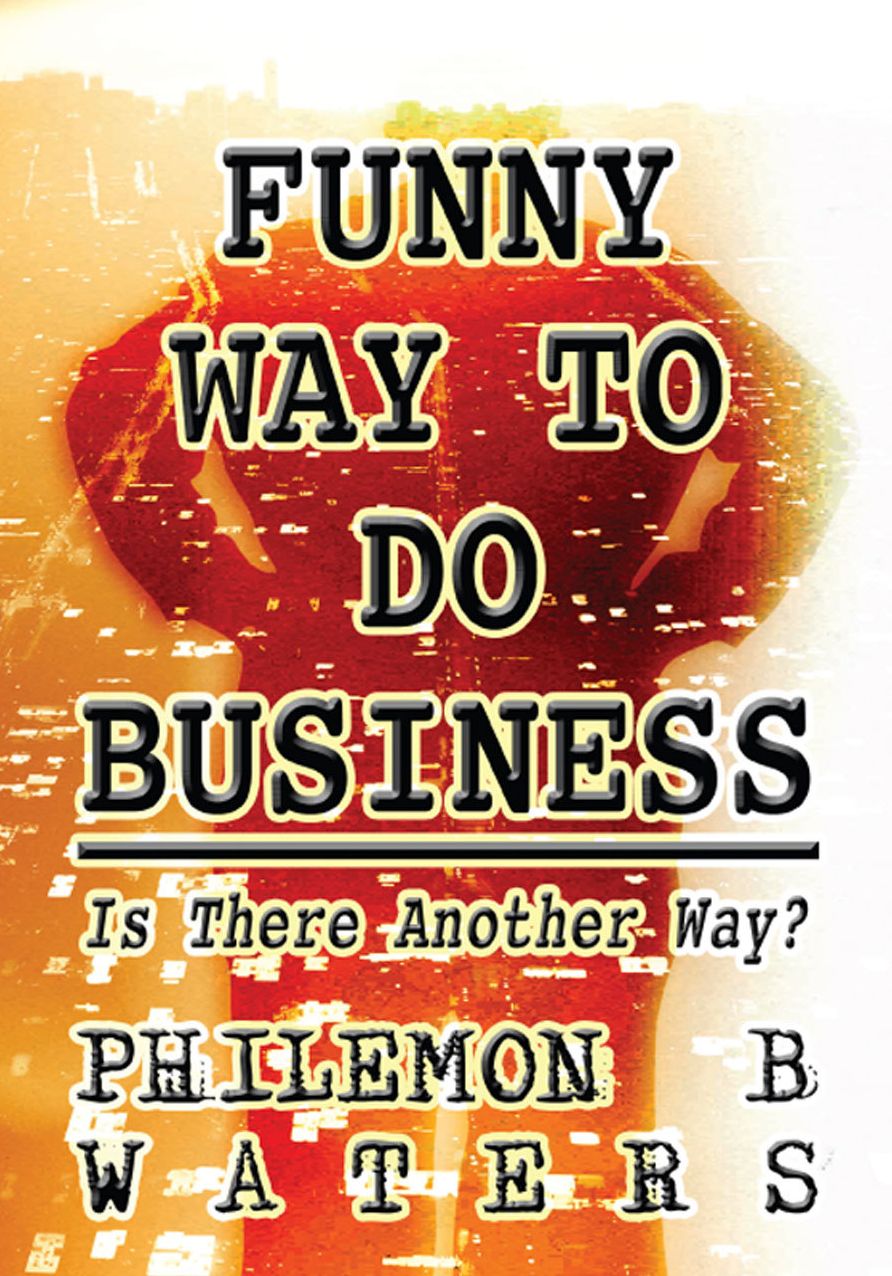 Funny Way to Do Business: Is There Another Way?