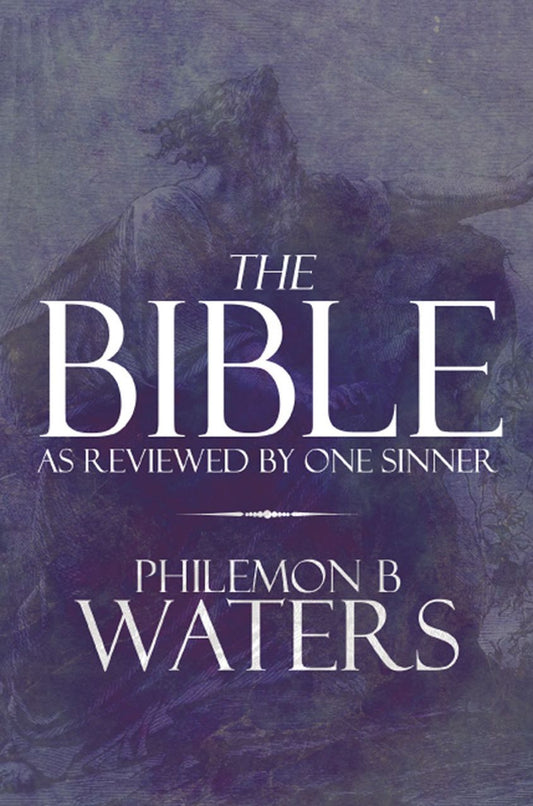 The Bible: As Reviewed by One Sinner