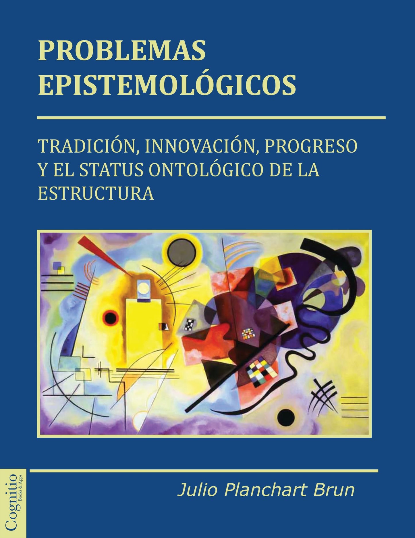 Problemas epistemol&oacute;gicos: Tradici&oacute;n, innovaci&oacute;n, progreso y el status ontol&oacute;gico de la estructura