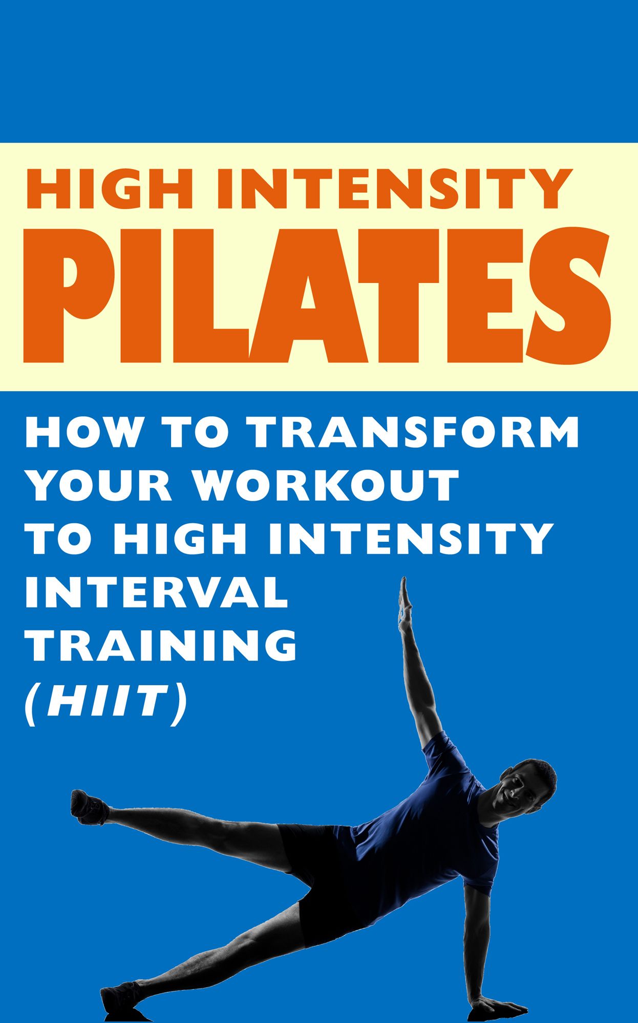 High Intensity Pilates - How to Transform Your Workout to High Intensity Interval Training (HIIT)