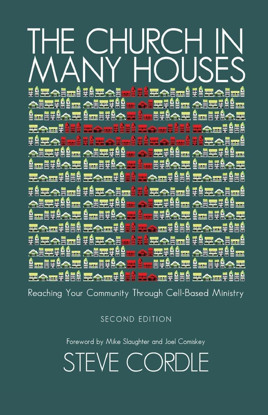 The Church In Many Houses: Reaching Your Community Through Cell-based Ministry