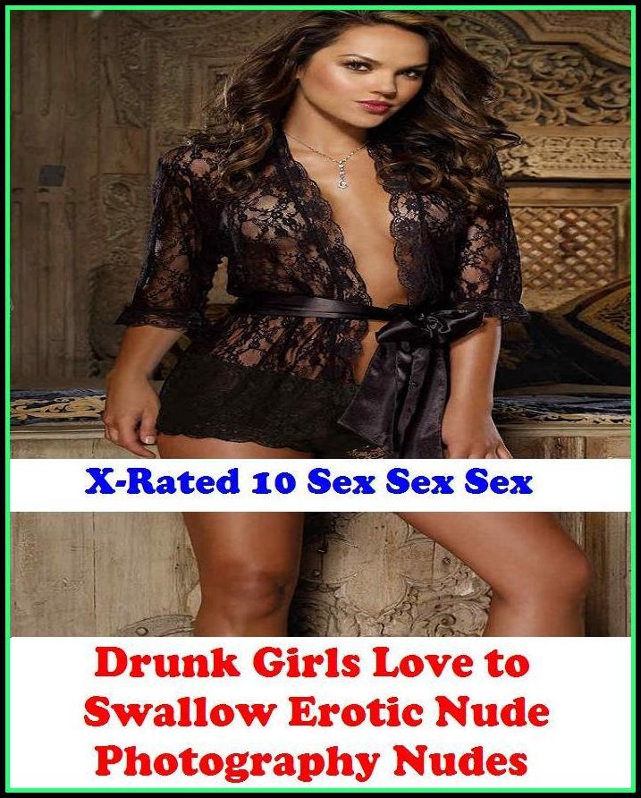Erotica: "Drunk Girls Love to Swallow Erotic Nude Photography Nudes"( Gay, Tits, Breasts, Big Boobs, Nipples, Lesbians, Amateurs, Ass, Butt, Sex, Nude Photography, XXX, Teens, Hardcore, Erotica, Erotic Nude Pictures, Naked Women )