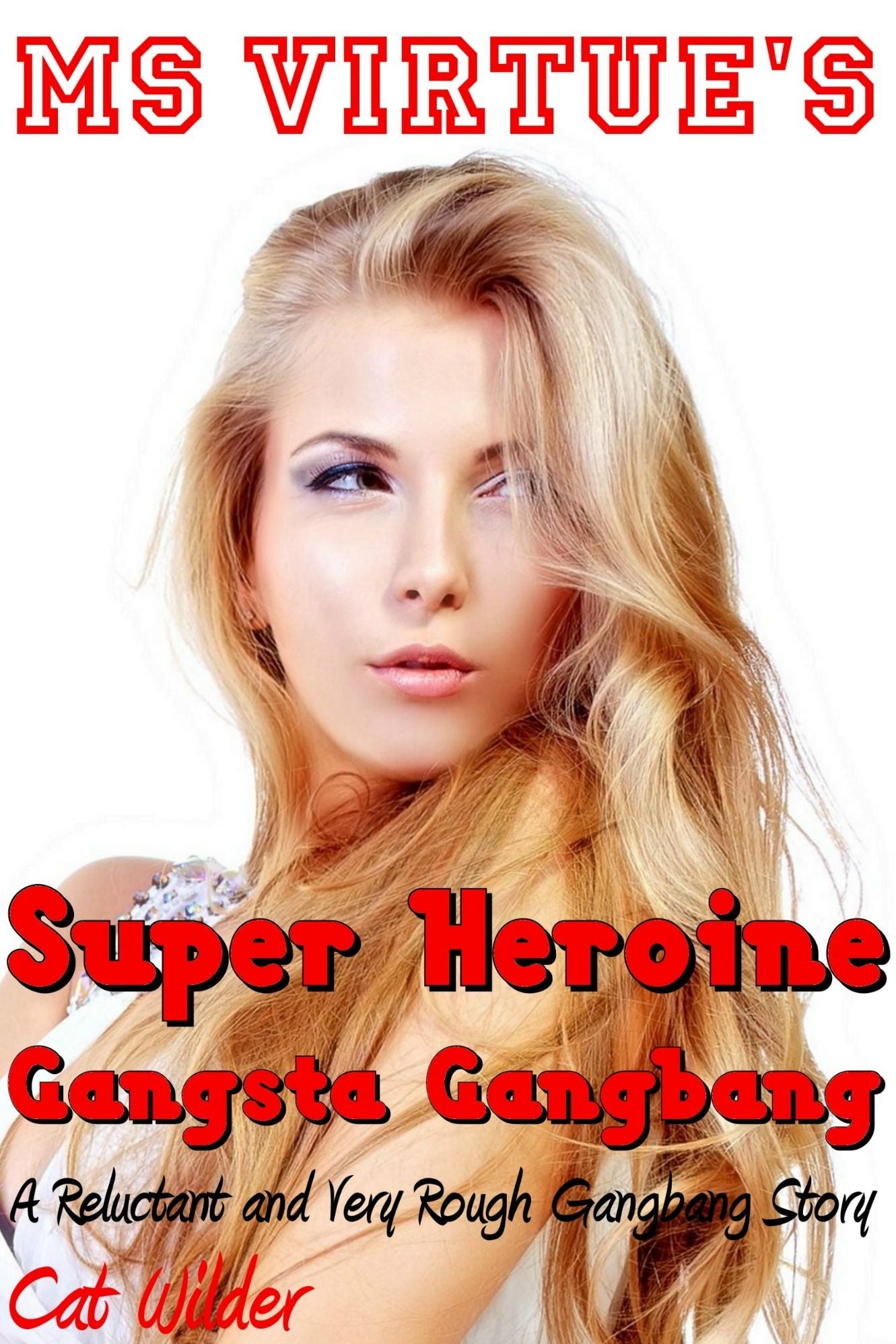 Ms Virtue's Gangsta Gangbang (A Reluctant and Very Rough Gangbang Story)