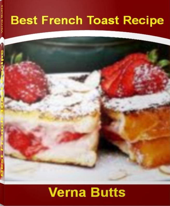 Best French Toast Recipe: The Art of Making Mouth-Watering French Toast, Simple French Toast Recipe, Easy French Toast Recipe, Basic French Toast Recipe