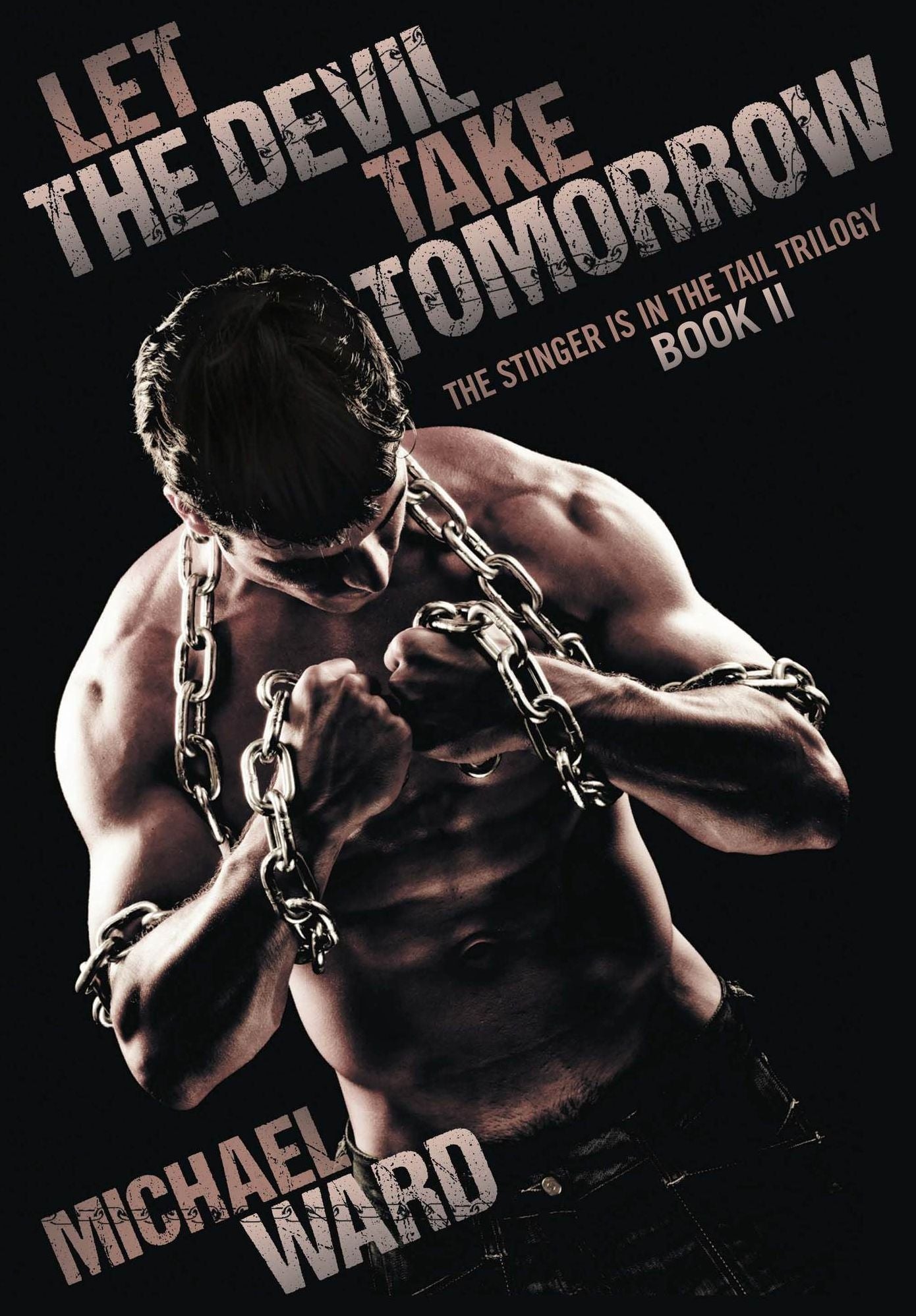 Let the Devil Take Tomorrow: The Stinger Is in the Tail Trilogy: Book II